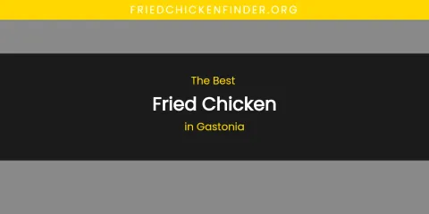The Absolute Best Fried Chicken in Gastonia
