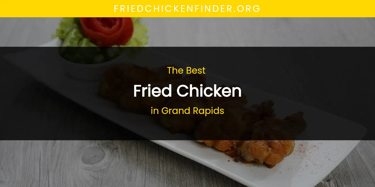 The Absolute Best Fried Chicken in Grand Rapids featured