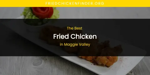 Maggie Valley's Best Fried Chicken